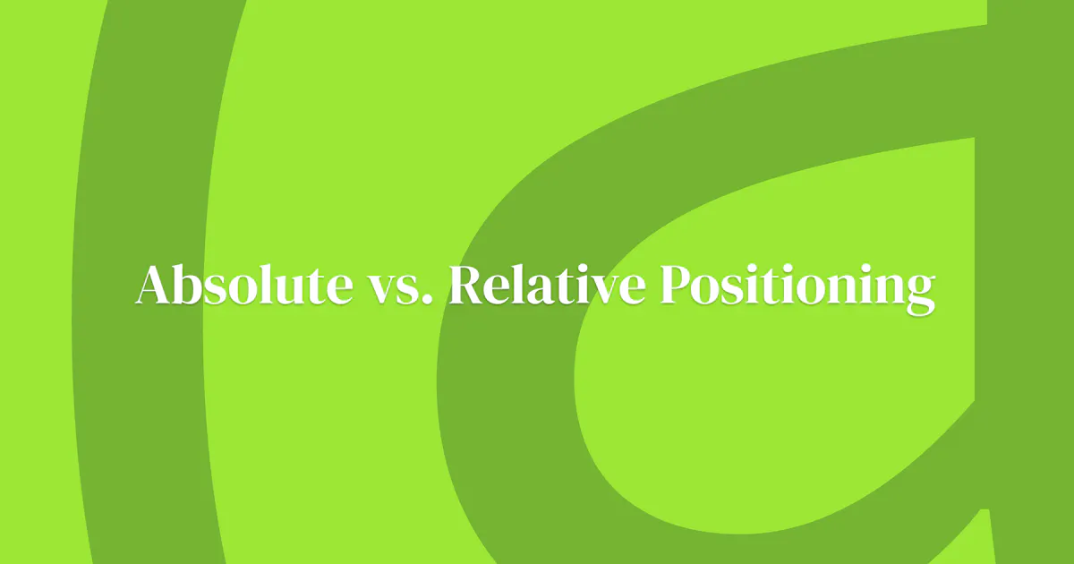 Absolute vs. Relative Positioning | Sean C Davis